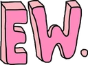 eww